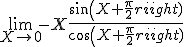 \lim_{X \to 0}-X\frac{sin(X+\frac{\pi}{2})}{cos(X+\frac{\pi}{2})}